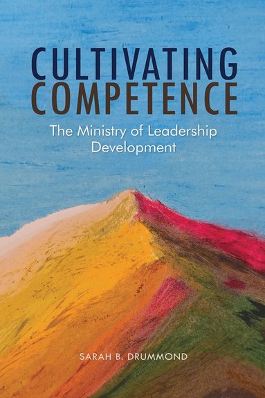 Sarah B. Drummond - Cultivating Competence, Häftad