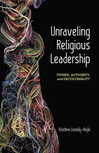bokomslag Unraveling Religious Leadership