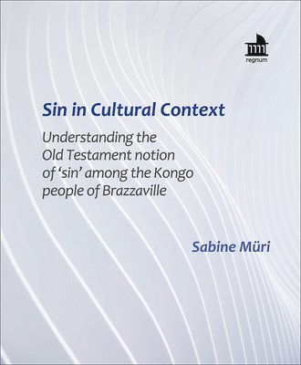 Sin in Cultural Context: Understanding the Old Testament Notion of 'Sin' Among the Kongo People of Brazzaville 1