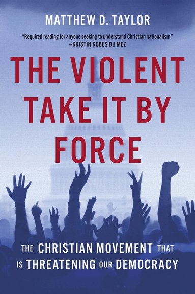 Matthew D. Taylor - Violent Take It by Force, Inbunden