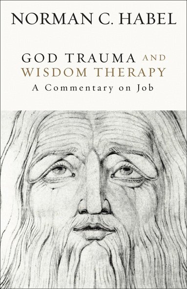 Norman C. Habel - God Trauma and Wisdom Therapy, Inbunden