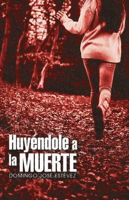 Huyndole a la muerte 1