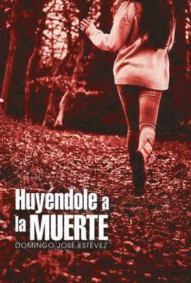 Huyndole a la muerte 1