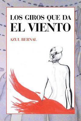 Azul Bernal - giros que da el viento, Häftad