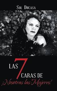 bokomslag Las 7 Caras de Nosotras las Mujeres!