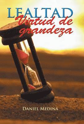 Daniel Medina - Lealtad virtud de grandeza, Inbunden