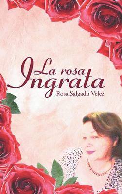 La rosa ingrata 1