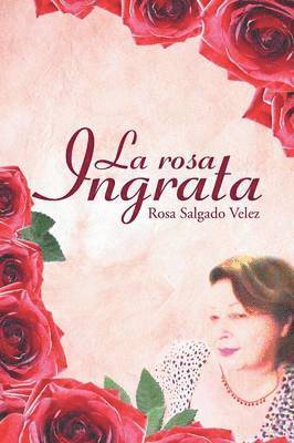 La rosa ingrata 1