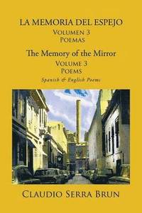 bokomslag LA MEMORIA DEL ESPEJO Volumen 3 Poemas/ The Memory of the Mirror Volume 3 Poems