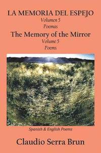 bokomslag LA MEMORIA DEL ESPEJO Volumen 5 Poemas/ The Memory of the Mirror Volume 5 Poems