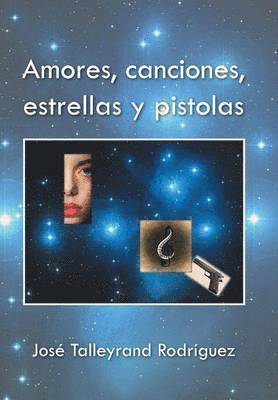 bokomslag Amores, canciones, estrellas y pistolas