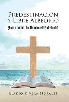 Predestinacin y Libre Albedro 1