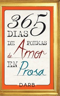 bokomslag 365 Das de poemas de amor en prosa