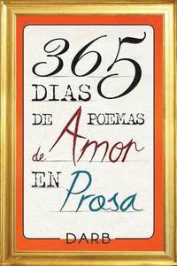 bokomslag 365 Das de poemas de amor en prosa