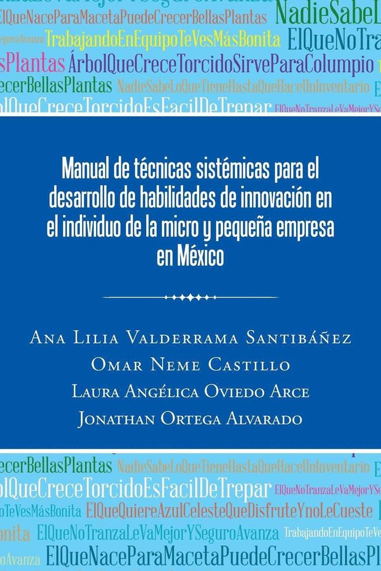 Manual de tcnicas sistmicas para el desarrollo de habilidades de innovacin en el individuo de la micro y pequea empresa en Mxico 1