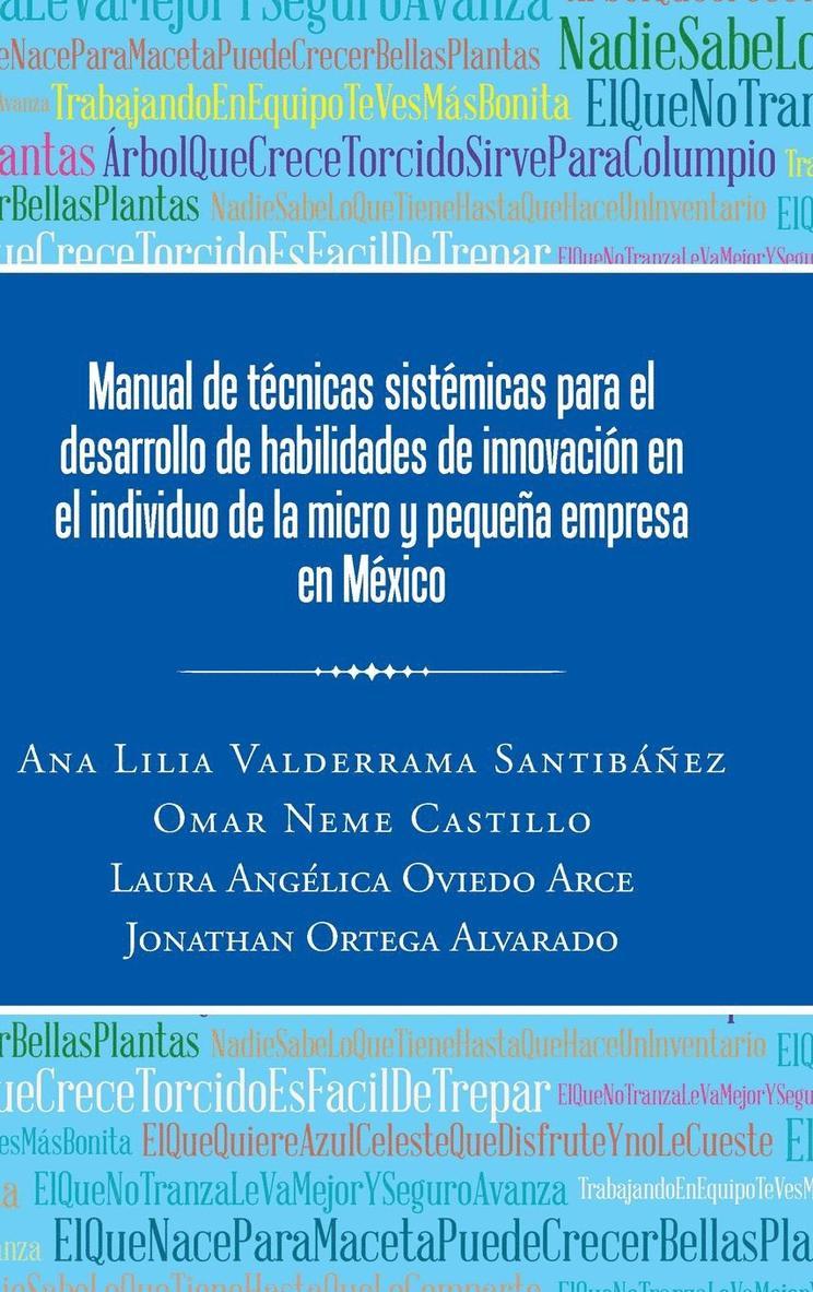 Manual de tcnicas sistmicas para el desarrollo de habilidades de innovacin en el individuo de la micro y pequea empresa en Mxico 1