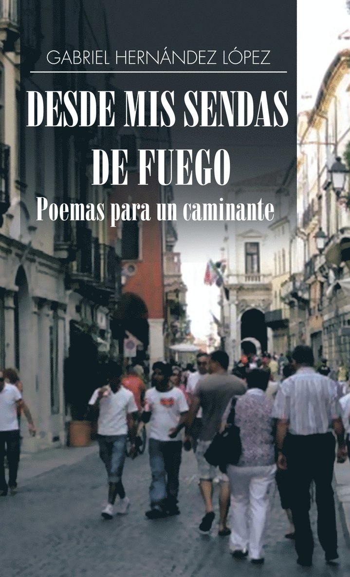 Desde mis sendas de fuego cuentos de un caminante/ Desde mis sendas de fuego poemas para un caminante 1