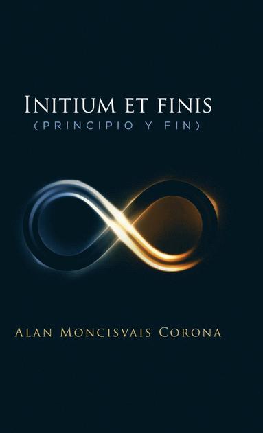 bokomslag Initium et finis (principio y fin)