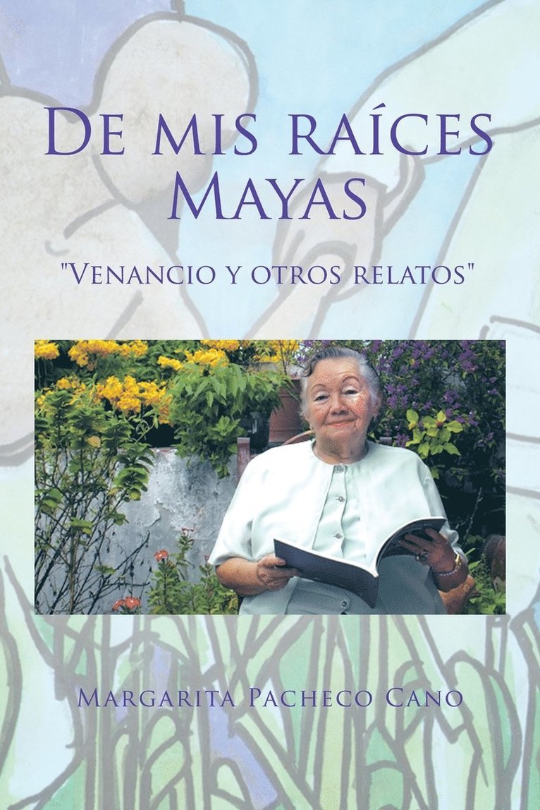 Margarita Pacheco Cano, Margarita Pacheco Cano, - De mis raíces Mayas, Häftad