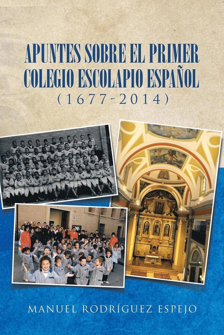 Apuntes sobre el primer colegio escolapio espaol (1677-2014) 1