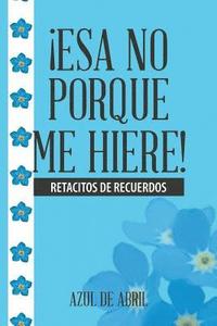 bokomslag ¡Esa No Porque Me Hiere!