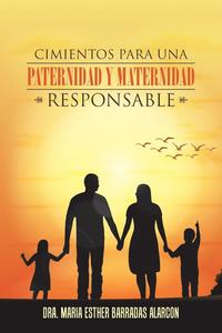 bokomslag Cimientos para una paternidad y maternidad responsable