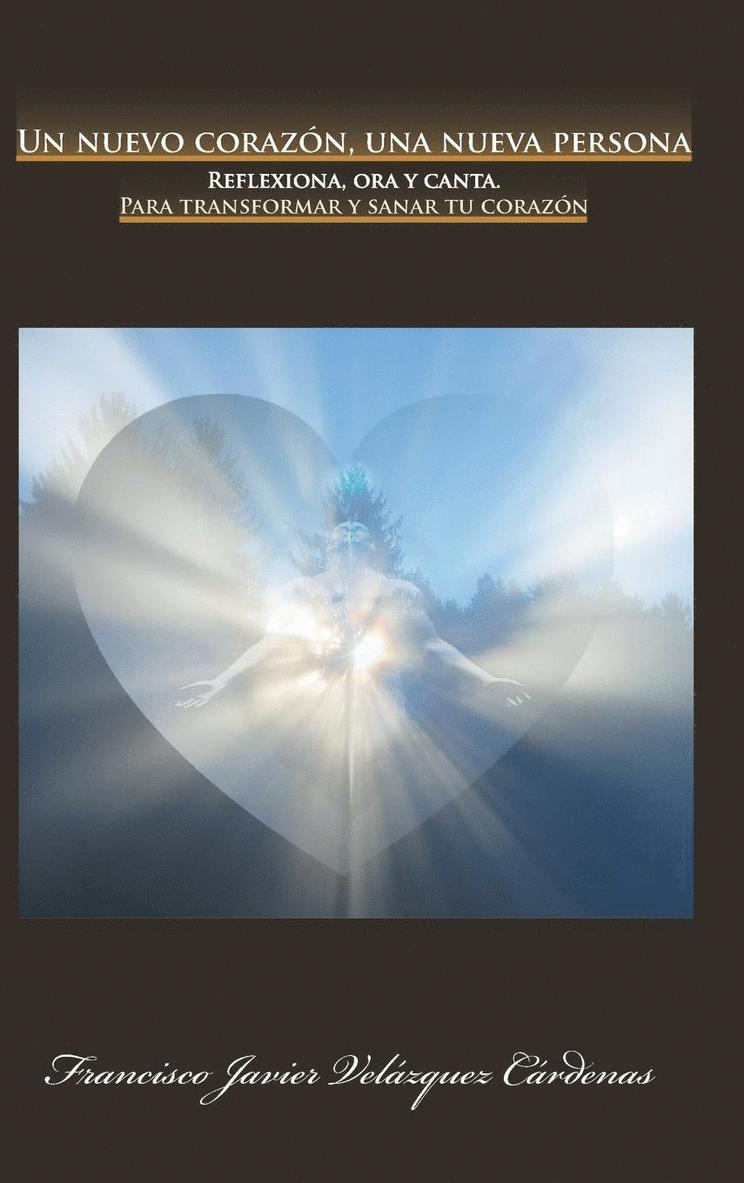Francisco Javier Velázquez Cárdenas - nuevo corazón, una nueva persona, Inbunden