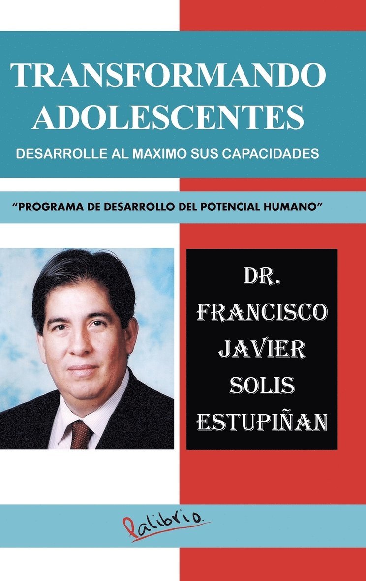 Francisco Javier Solis Estupiñan, DR. FRANCISCO JAVIER SOLIS ESTUPIÑAN - Transformando Adolescentes, Inbunden