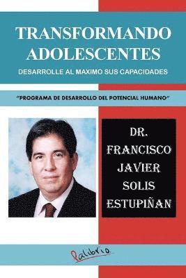 Francisco Javier Solis Estupiñan, DR. FRANCISCO JAVIER SOLIS ESTUPIÑAN - Transformando Adolescentes, Häftad