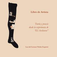 bokomslag Libros de artista. Teoria y praxis desde la experiencia de El Archivero.