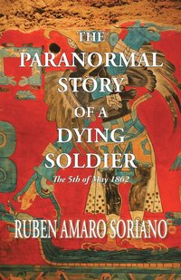 bokomslag The Paranormal Story of a Dying Soldier