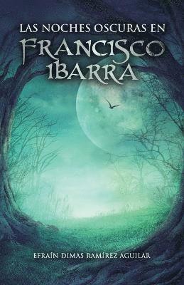 bokomslag Las noches oscuras en Francisco Ibarra