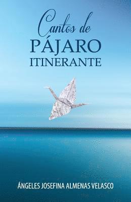 Ángeles Josefina Almenas Velasco - Cantos de Pájaro Itinerante, Häftad