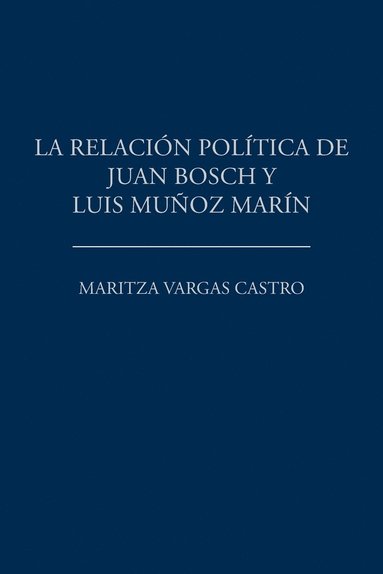 bokomslag relación política de Juan Bosch y Luis Muñoz Marín