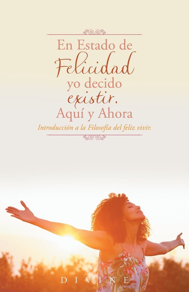 Estado de Felicidad yo decido existir. Aquí y Ahora.