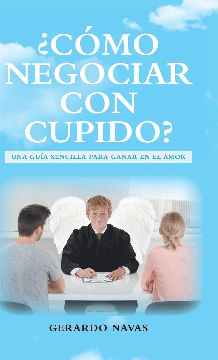 Gerardo Navas - ¿Cómo negociar con Cupido?, Inbunden
