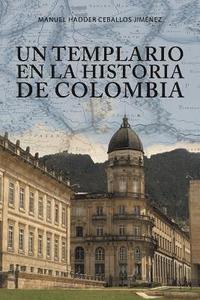 bokomslag Un templario en la historia de Colombia