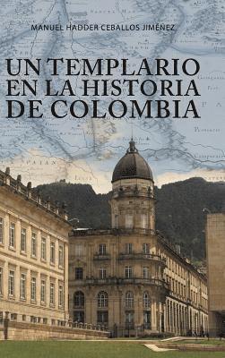 Manuel Hadder Ceballos Jiménez - templario en la historia de Colombia, Inbunden