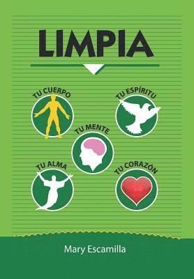 Mary Escamilla - Limpia tu cuerpo, tu mente, tu espíritu, tu alma, tu corazón, Inbunden