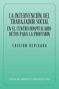 bokomslag La Intervencin Del Trabajador Social En El Centro Hospitalario-Retos Para La Profesin.