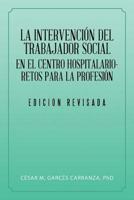 bokomslag La Intervencin Del Trabajador Social En El Centro Hospitalario-Retos Para La Profesin.