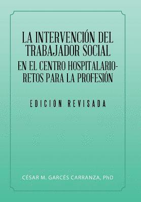 bokomslag La Intervencin Del Trabajador Social En El Centro Hospitalario-Retos Para La Profesin.