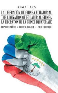bokomslag La Liberacin De Guinea Ecuatorial the Liberation of Equatorial Guinea La Libration De La Guine quatoriale