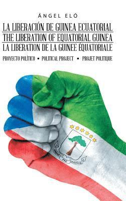 bokomslag La Liberacin De Guinea Ecuatorial the Liberation of Equatorial Guinea La Libration De La Guine quatoriale