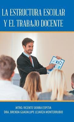 Brenda Guadalupe Monterrubi Lejarza, Prof Vicente Espitia Sierra, Dr. Brenda Guadalupe Monterrubi Lejarza, Prof. Vicente Espitia Sierra, Vicente Espitia Sierra - Estructura Escolar Y El Trabajo Docente, Inbunden