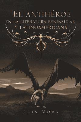 Antihéroe En La Literatura Peninsular Y Latinoamericana