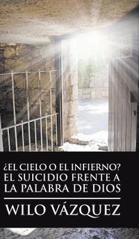 bokomslag ¿El Cielo O El Infierno? El Suicidio Frente a La Palabra De Dios
