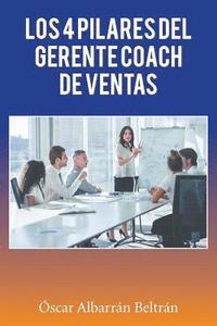 bokomslag Los 4 Pilares Del Gerente Coach De Ventas