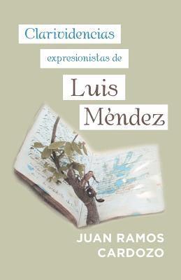 Clarividencias Expresionistas De Luis Mndez 1