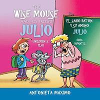 bokomslag Wise Mouse and His Friend Julio/El Sabio Ratón Y Su Amigo Julio